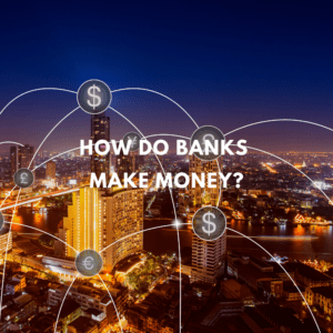 Featured Image for How Do Banks Make Money