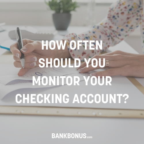 how often should you monitor your checking account