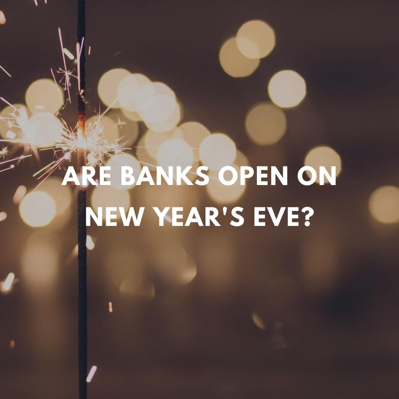 are banks open on new year's eve