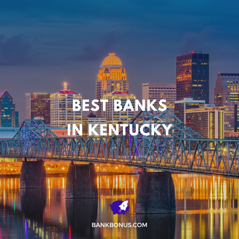 10 Best Banks in Kentucky for 2023 | BankBonus.com