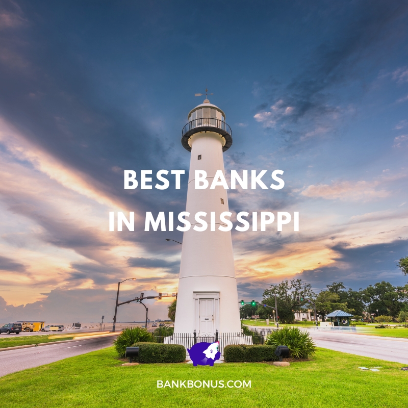 11 Best Banks in Mississippi for 2023 | BankBonus.com