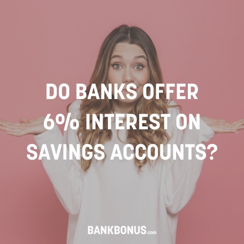 Do Banks Offer 6% Interest on Savings Accounts?