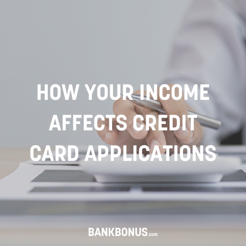 how your income affects credit card applications