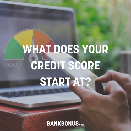 what does your credit score start at