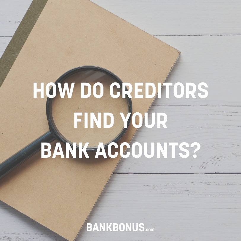 how do creditors find your bank accounts