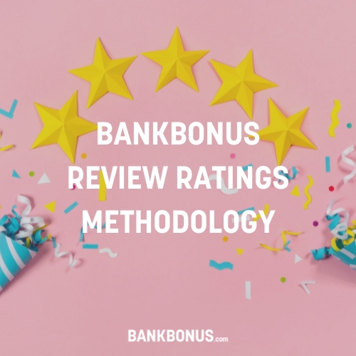 BankBonus.com Review Ratings Methodology: 2024