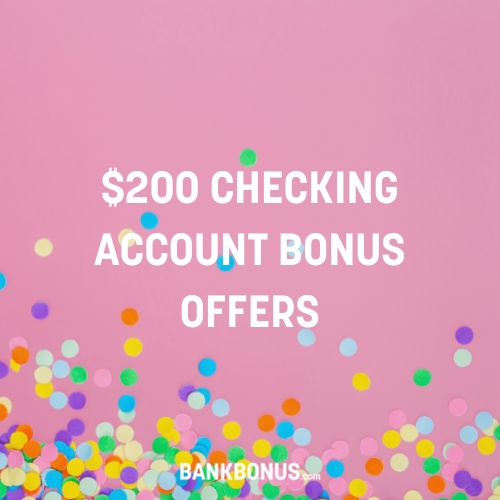 $200 Checking Account Bonus Offers