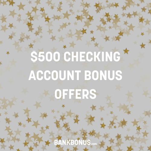 $500 Checking Account Bonus Offers